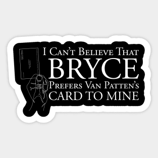 Patrick Batemen I can't Believe Bryce Prefers Van Pattens Card Quote Sticker